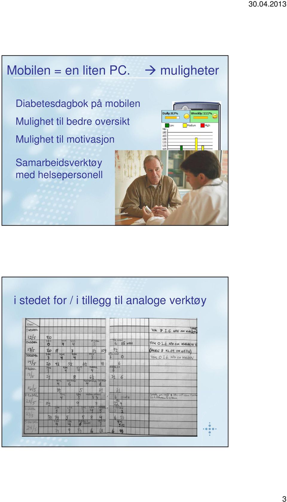 til bedre oversikt Mulighet til motivasjon