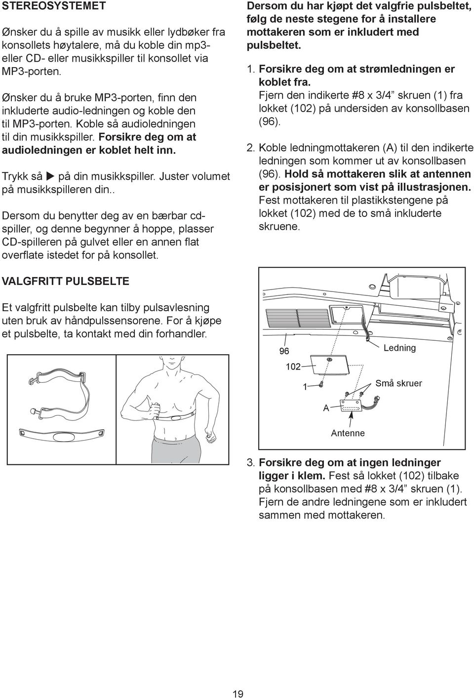 Trykk så u på din musikkspiller. Juster volumet på musikkspilleren din.