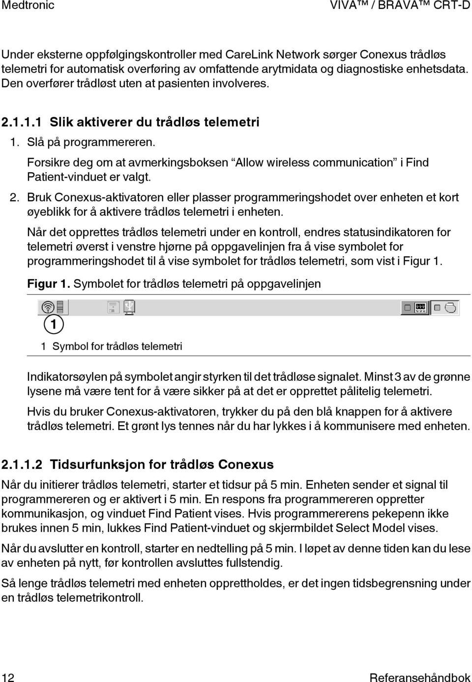 Forsikre deg om at avmerkingsboksen llow wireless communication i Find atient-vinduet er valgt. 2.