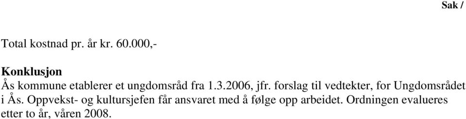 2006, jfr. forslag til vedtekter, for Ungdomsrådet i Ås.