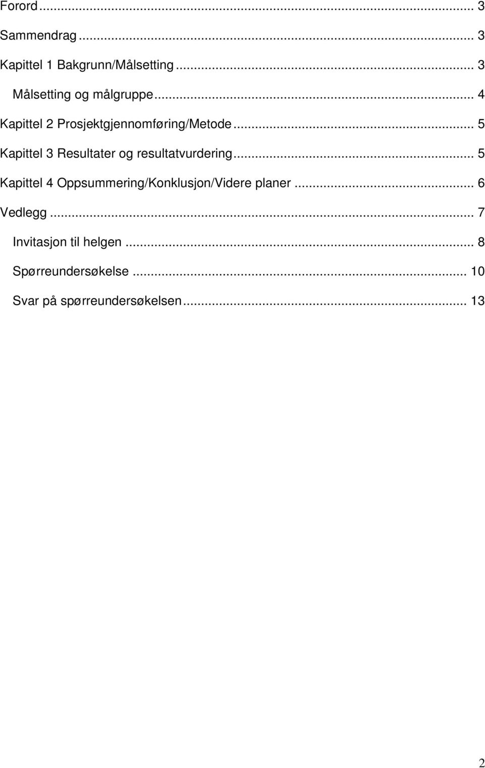 .. 5 Kapittel 3 Resultater og resultatvurdering.