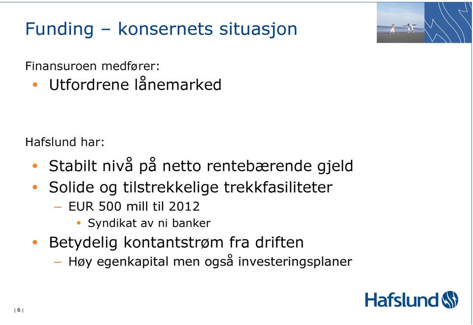 tilstrekkelige trekkfasiliteter EUR 500 mill til 2012 Syndikat av ni