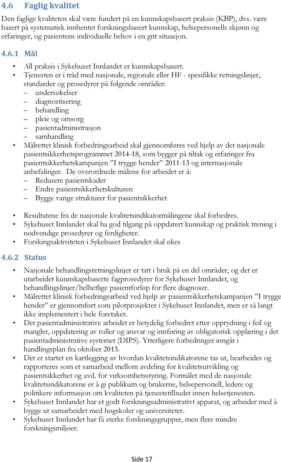 1 Mål All praksis i Sykehuset Innlandet er kunnskapsbasert.