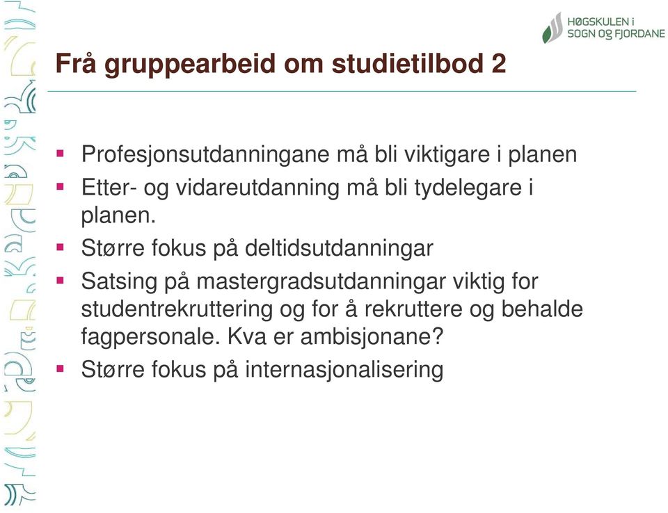 Større fokus på deltidsutdanningar Satsing på mastergradsutdanningar viktig for