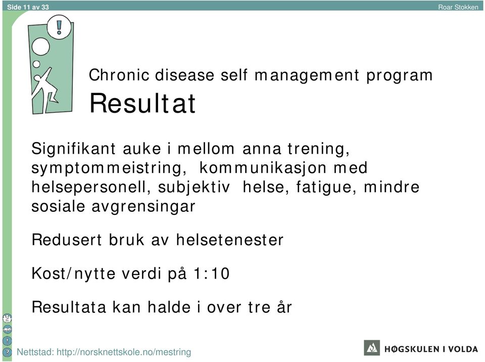 helsepersonell, subjektiv helse, fatigue, mindre sosiale avgrensingar