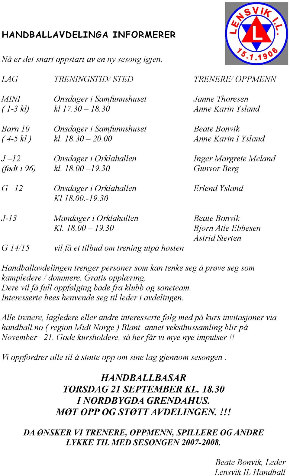 30 Gunvor Berg G 12 Onsdager i Orklahallen Erlend Ysland Kl 18.00.-19.30 J-13 Mandager i Orklahallen Beate Bonvik Kl. 18.00 19.
