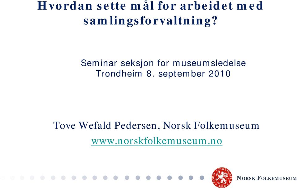 Seminar seksjon for museumsledelse Trondheim