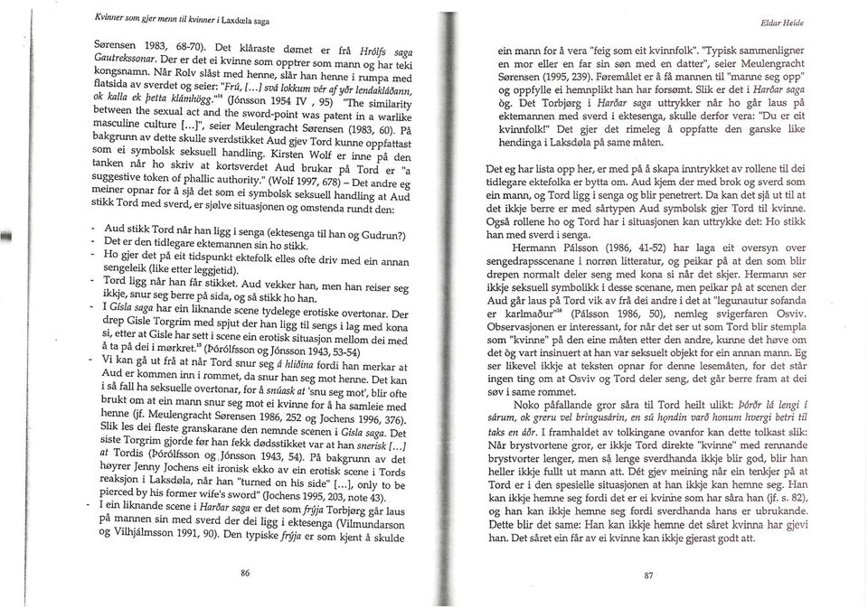 "" Jonsson 1954 IV, 95) "The similarity between the sexual act and me sword-point was patent in a warlike masculine culture [.