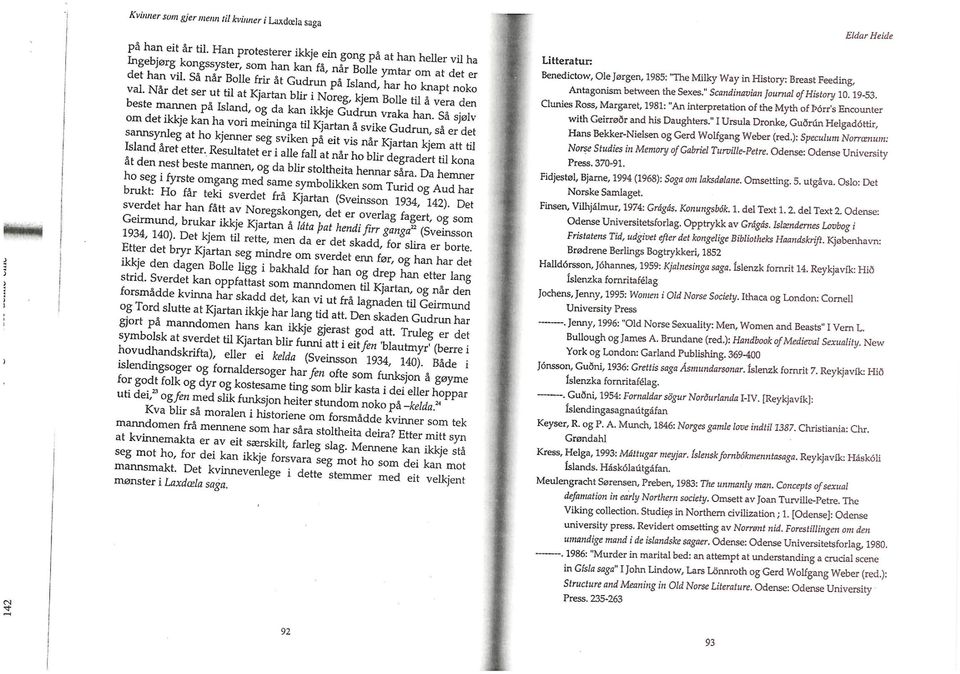 " I Ursula Dronke, Gu3run Helgadottir, Hans Bekker-Nielsen og Gerd Wolfgang Weber (red.): Speculum Norrænum: Norse Studies in Memory of Gabriel Turville-Petre. Odense: Odense University Press. 370-91.