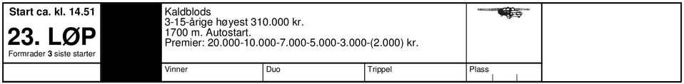 000 kr. m. Autostart. remier: 0.