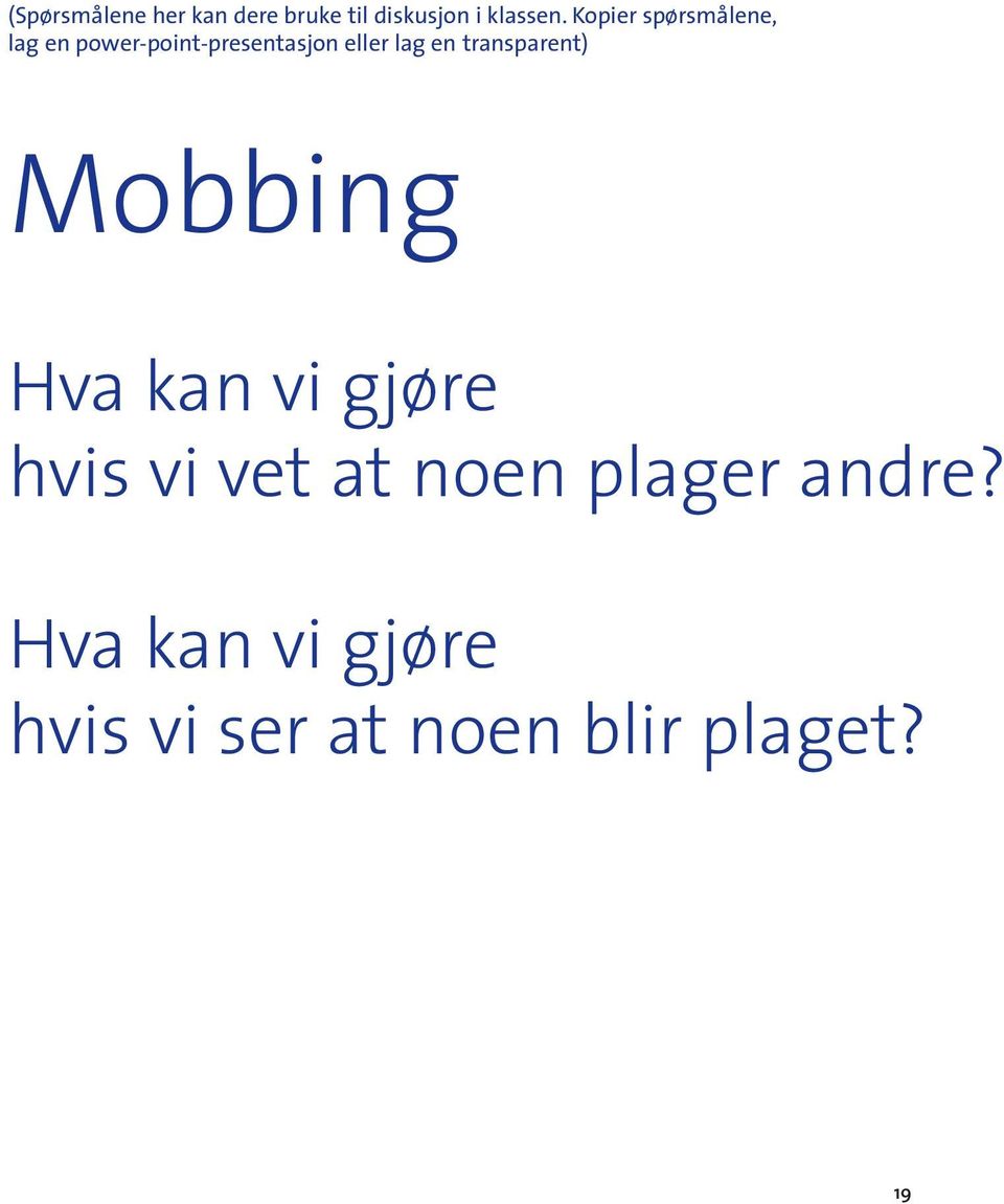 en transparent) Mobbing Hva kan vi gjøre hvis vi vet at noen