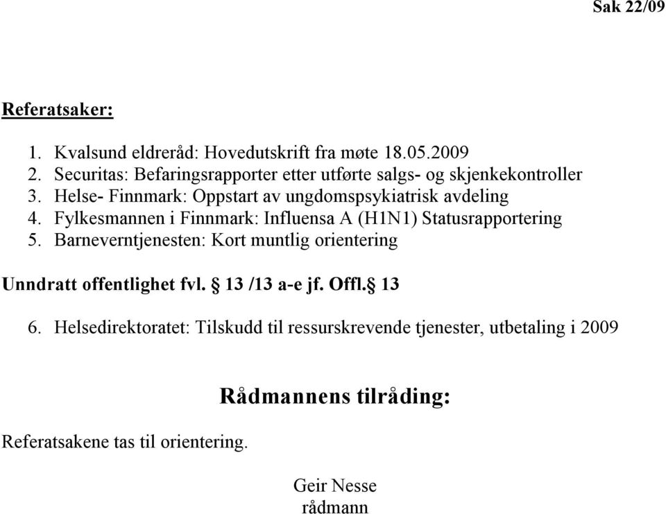 Fylkesmannen i Finnmark: Influensa A (H1N1) Statusrapportering 5.