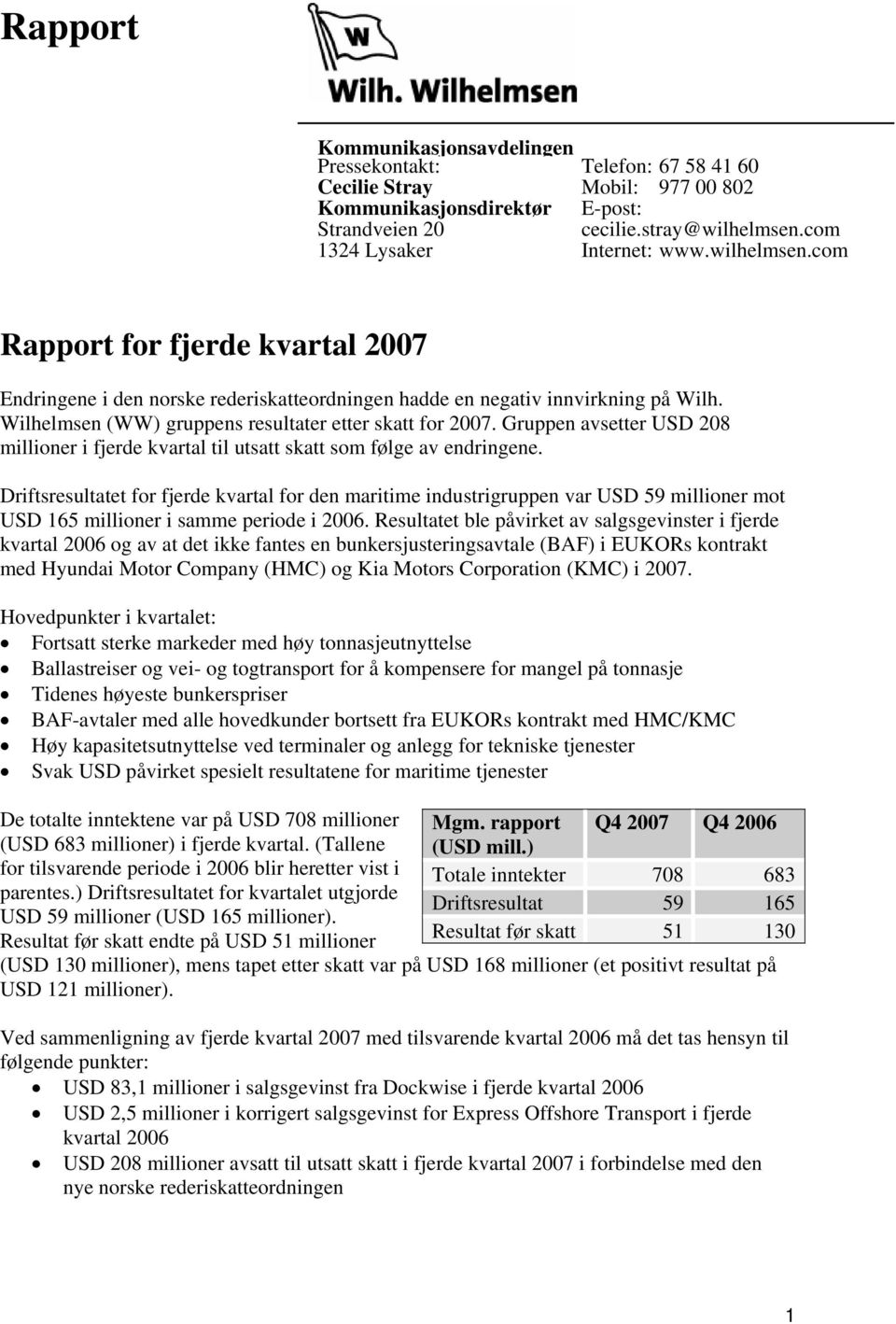 Wilhelmsen (WW) gruppens resultater etter skatt for 2007. Gruppen avsetter USD 208 millioner i fjerde kvartal til utsatt skatt som følge av endringene.