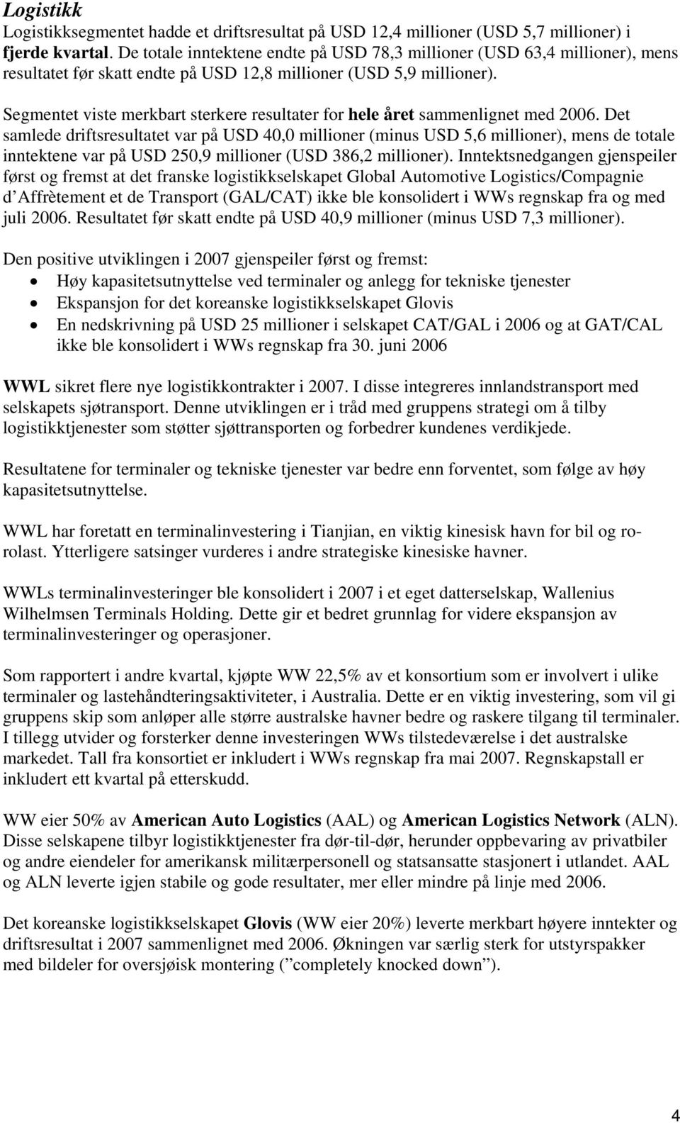 Segmentet viste merkbart sterkere resultater for hele året sammenlignet med 2006.