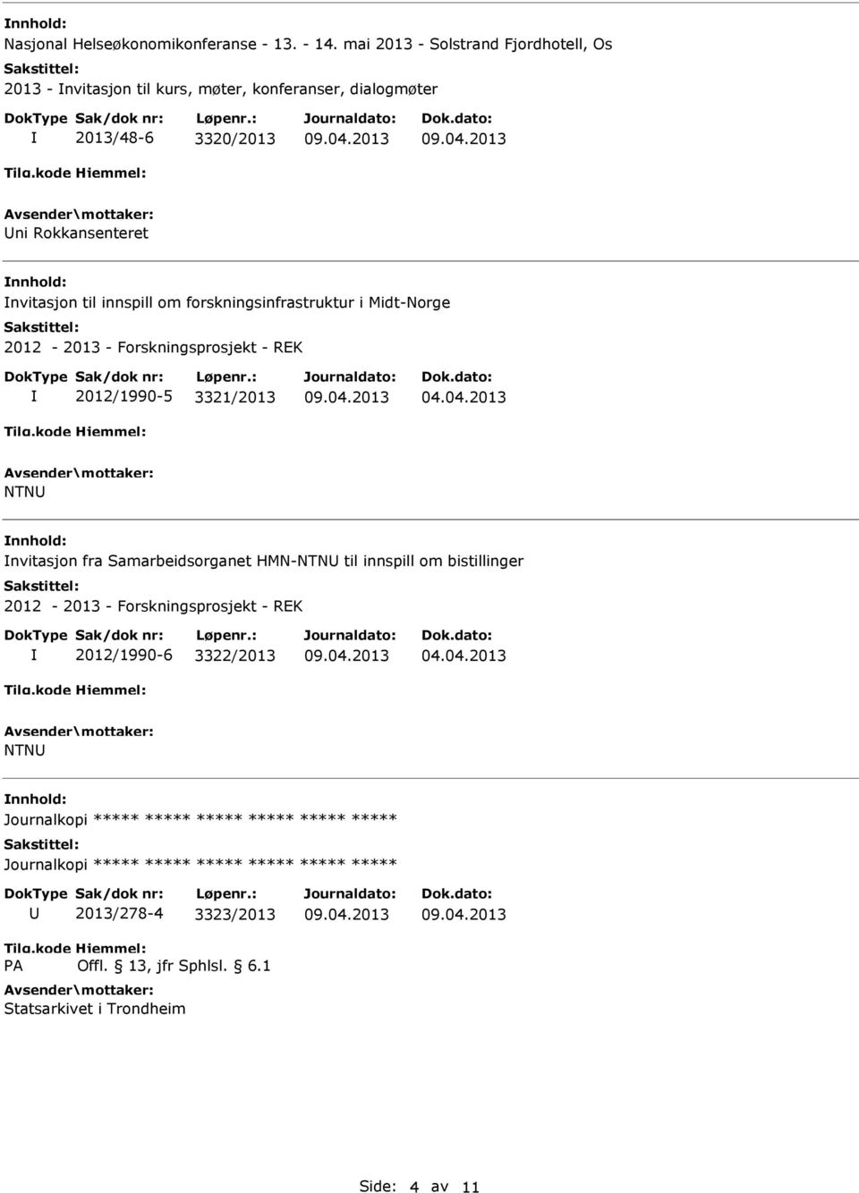 nvitasjon til innspill om forskningsinfrastruktur i Midt-Norge 2012-2013 - Forskningsprosjekt - REK 2012/1990-5 3321/2013 04.