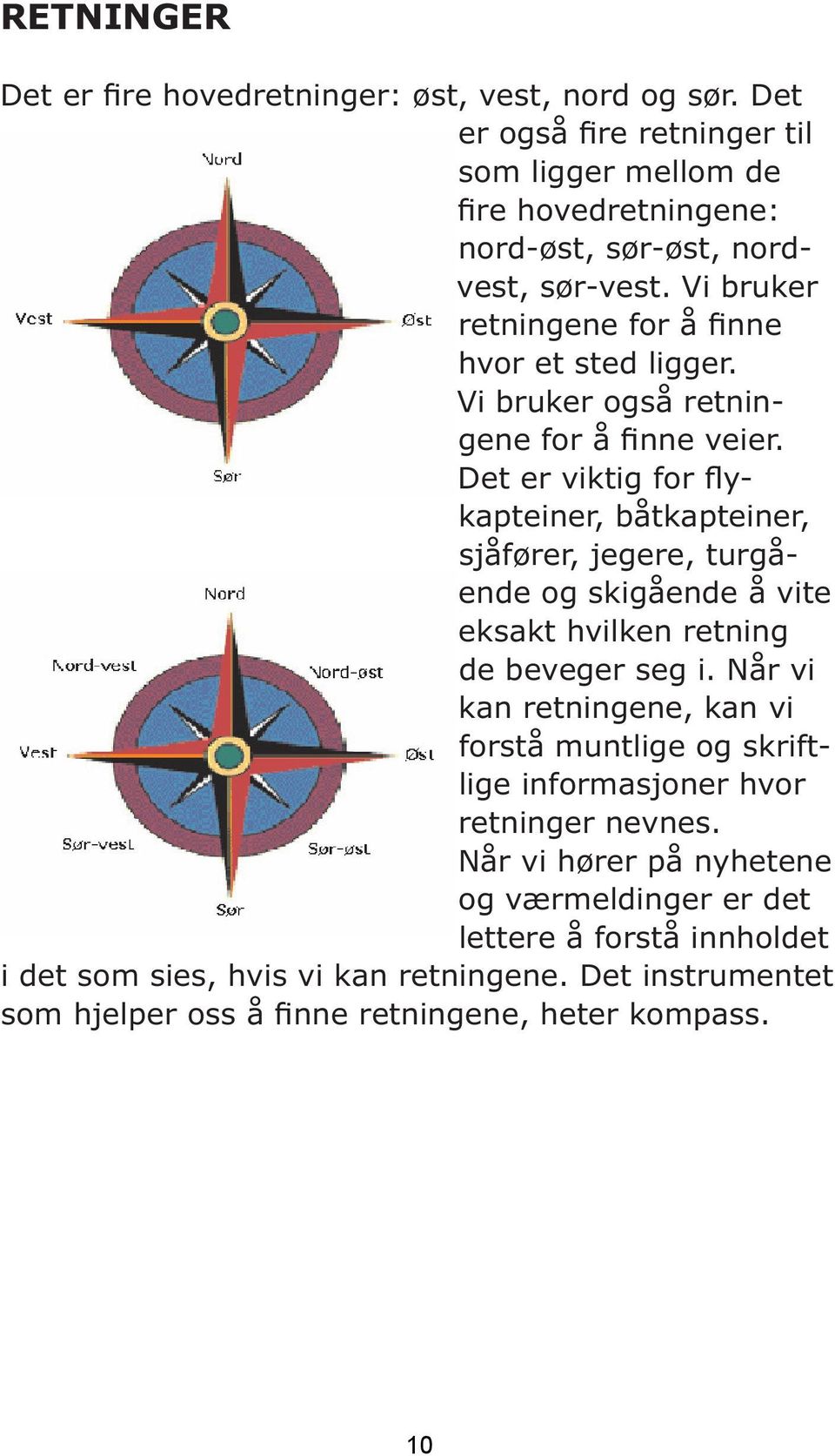 Vi bruker også retningene for å finne veier.