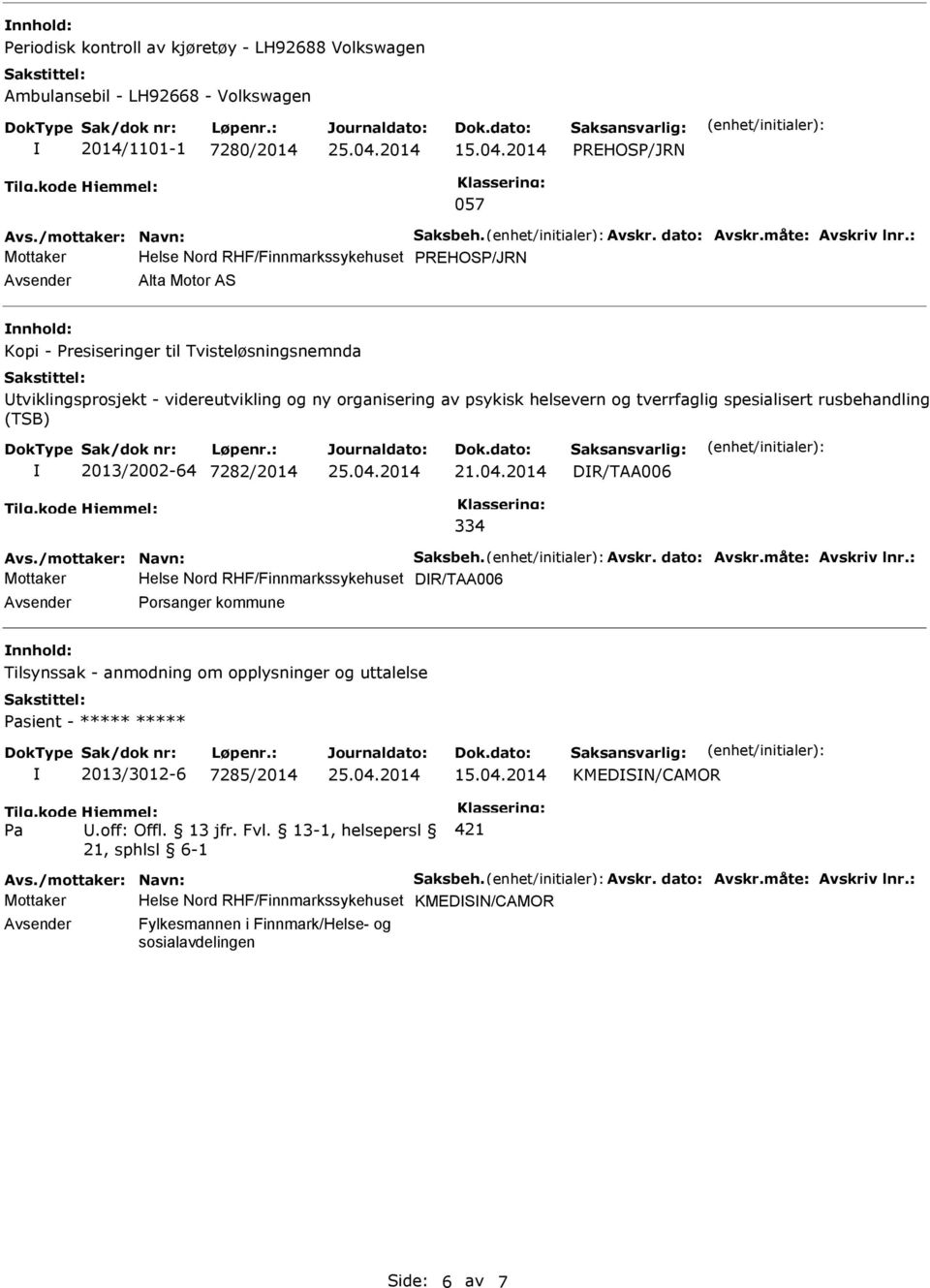 : Mottaker Helse Nord RHF/Finnmarkssykehuset PREHOSP/JRN Avsender Alta Motor AS nnhold: Kopi - Presiseringer til Tvisteløsningsnemnda Utviklingsprosjekt - videreutvikling og ny organisering av