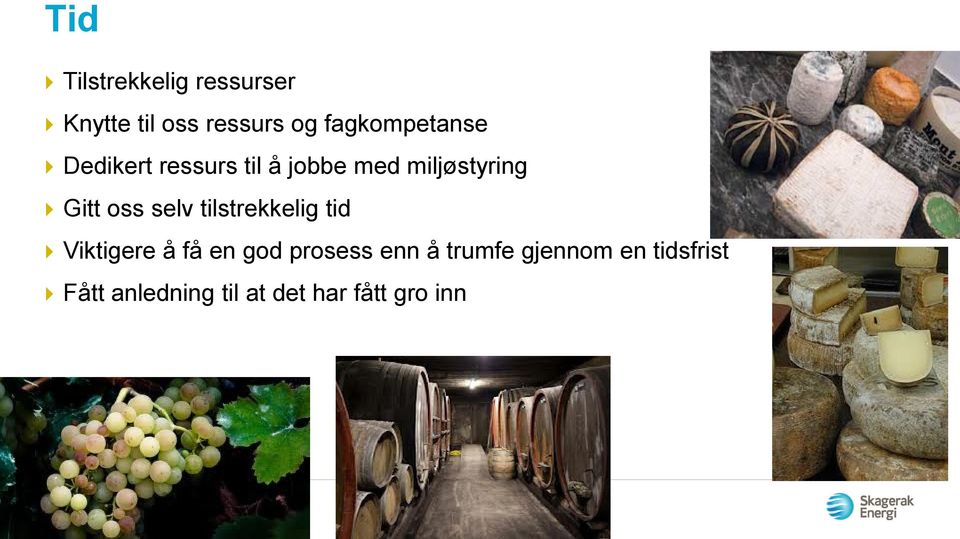 Gitt oss selv tilstrekkelig tid Viktigere å få en god prosess