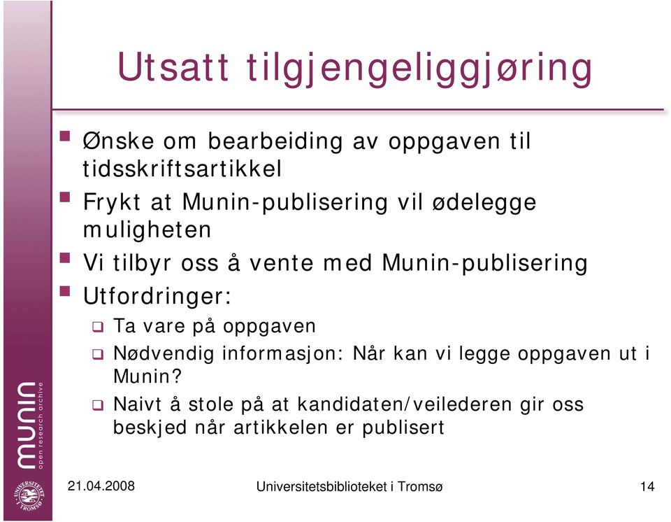 Ta vare på oppgaven Nødvendig informasjon: Når kan vi legge oppgaven ut i Munin?