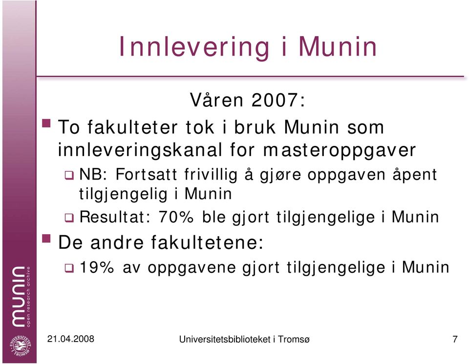 tilgjengelig i Munin Resultat: 70% ble gjort tilgjengelige i Munin De andre