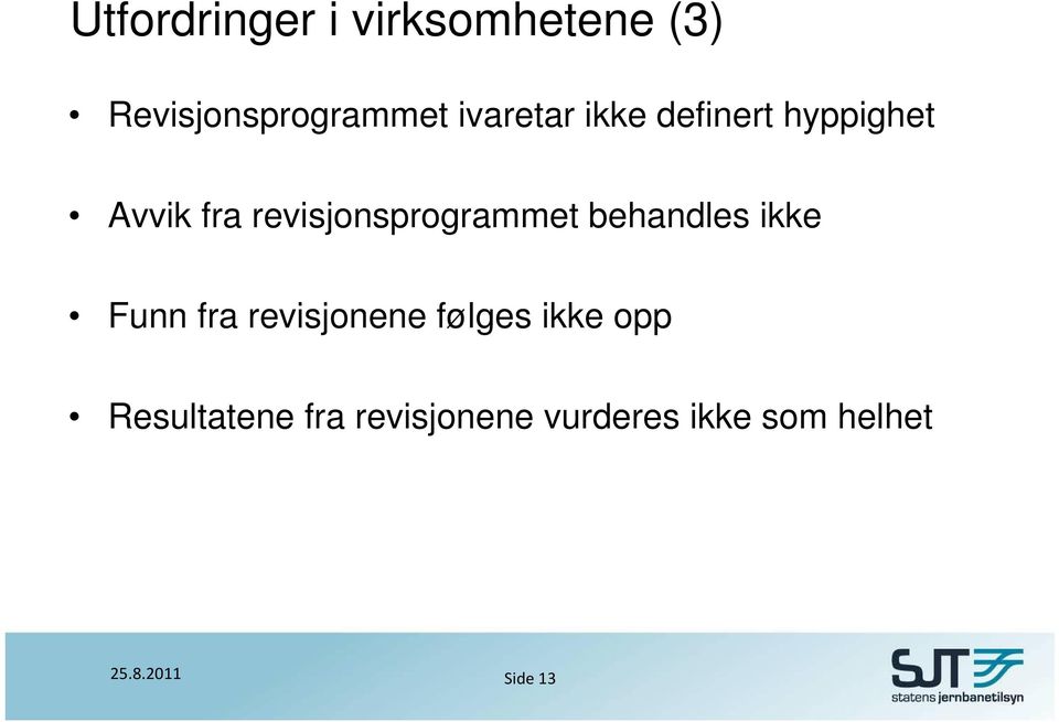 revisjonsprogrammet behandles ikke Funn fra revisjonene