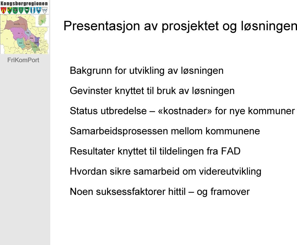 kommuner Samarbeidsprosessen mellom kommunene Resultater knyttet til tildelingen