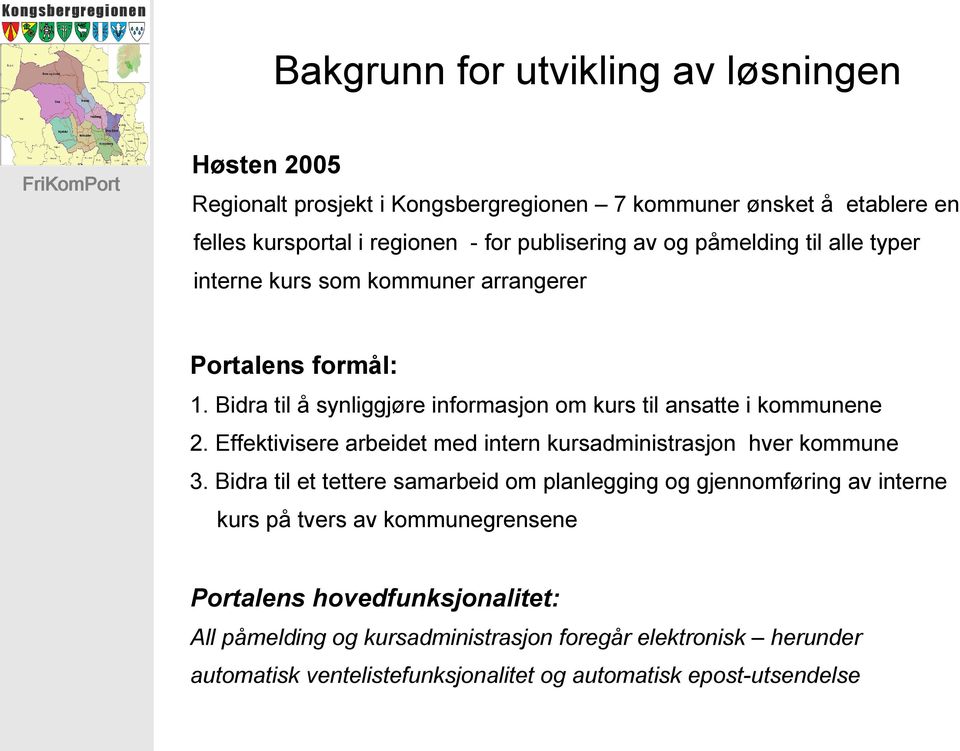 Effektivisere arbeidet med intern kursadministrasjon hver kommune 3.