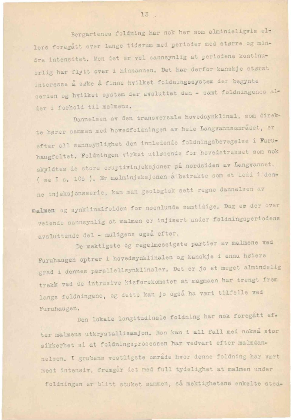 Det har derfor kanskje størst interesse søke å finne hvilket foldningssystemdex begynte serien og hvilket system der avsluttet den - samt foldningenes sl der i forhold til malmens.