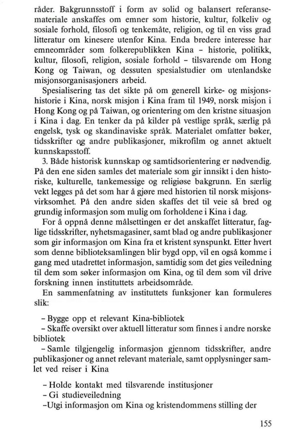 kinesere utenfor IGna. Enda bredere interesse har emneomrader som folkerepublikken IGna - historie, politikk, kultur, fj.