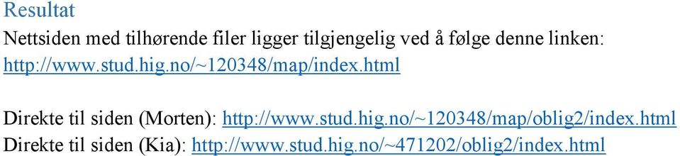 html Direkte til siden (Morten): http://www.stud.hig.