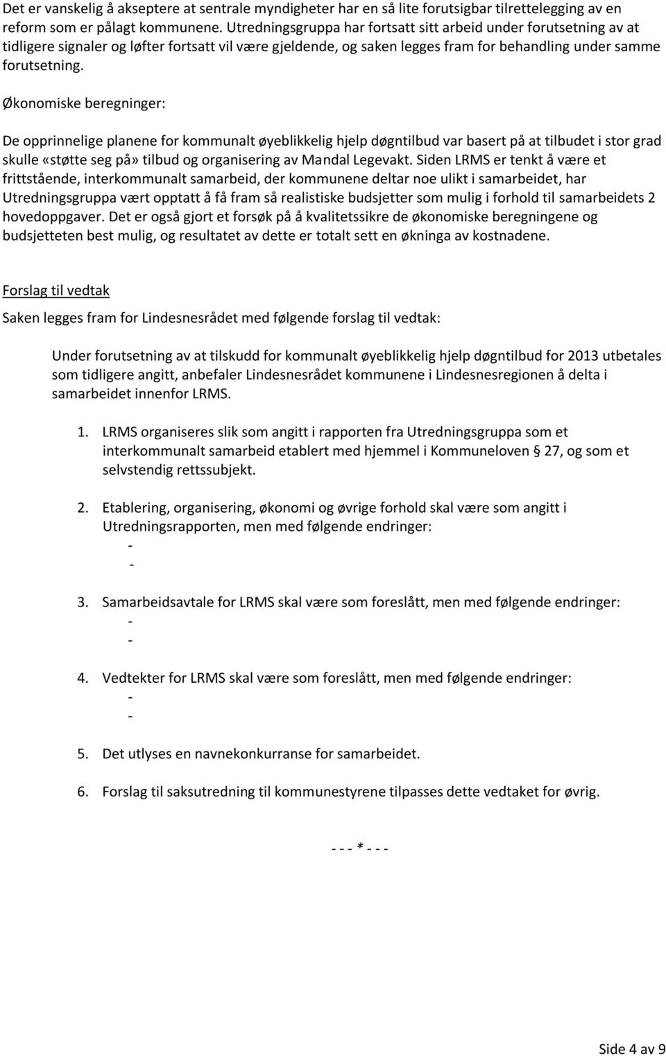 Økonomiske beregninger: De opprinnelige planene for kommunalt øyeblikkelig hjelp døgntilbud var basert på at tilbudet i stor grad skulle «støtte seg på» tilbud og organisering av Mandal Legevakt.