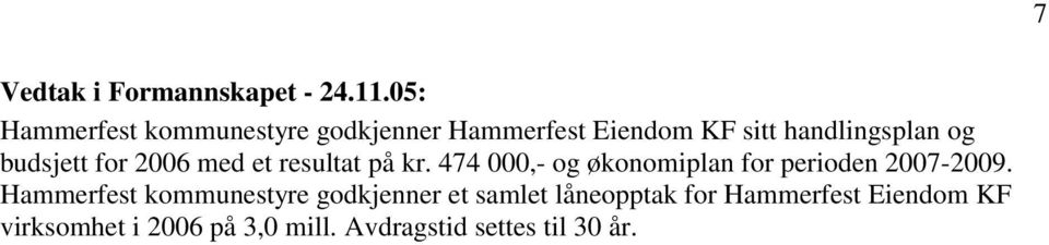 budsjett for 2006 med et resultat på kr.