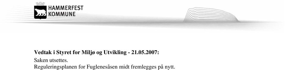 2007: Saken utsettes.