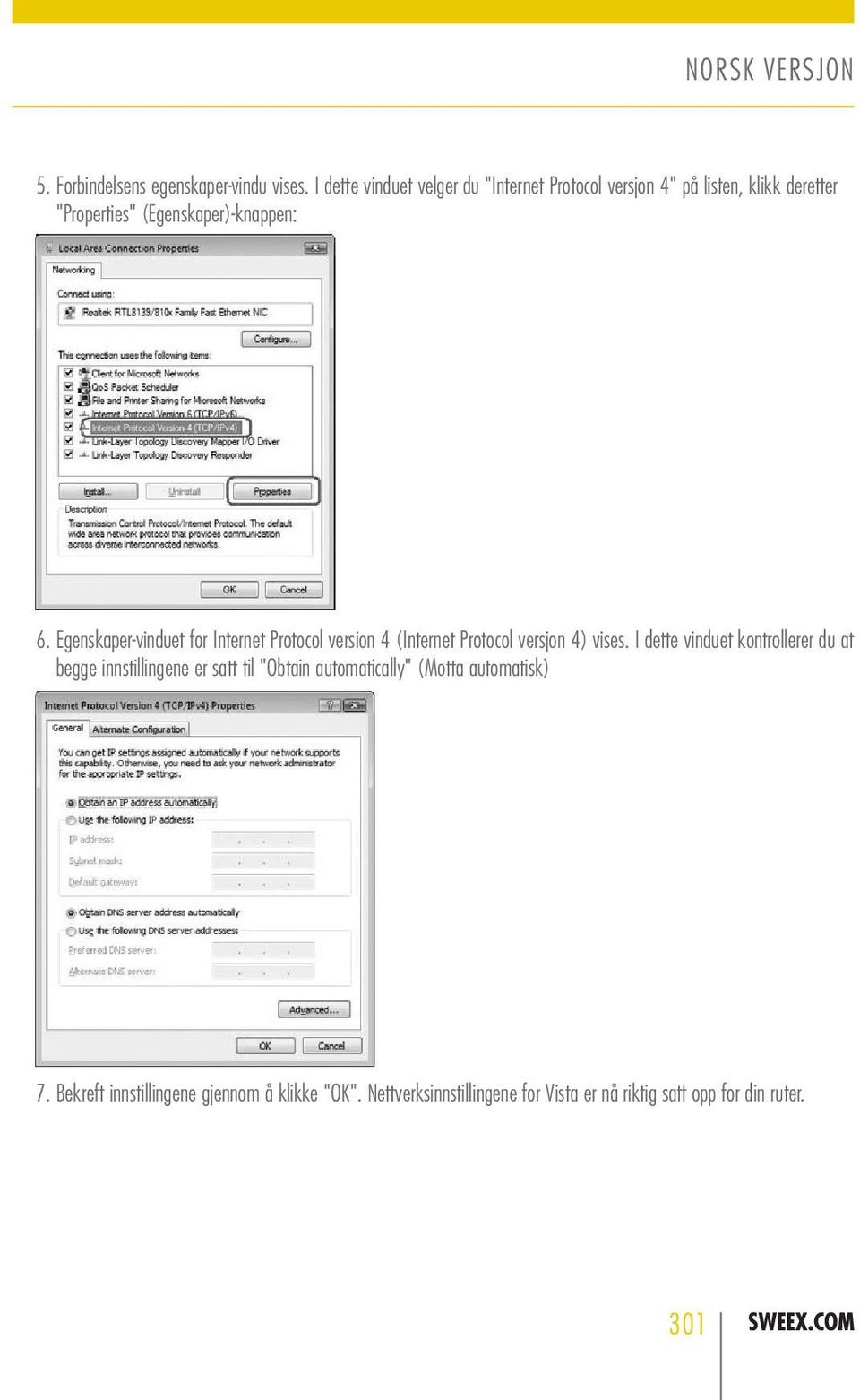 Egenskaper-vinduet for Internet Protocol version 4 (Internet Protocol versjon 4) vises.