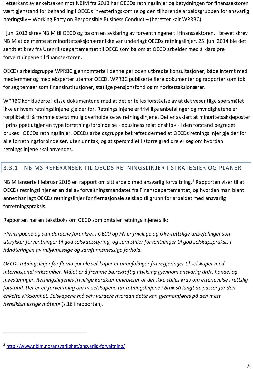 I brevet skrev NBIM at de mente at minoritetsaksjonærer ikke var underlagt OECDs retningslinjer. 25.