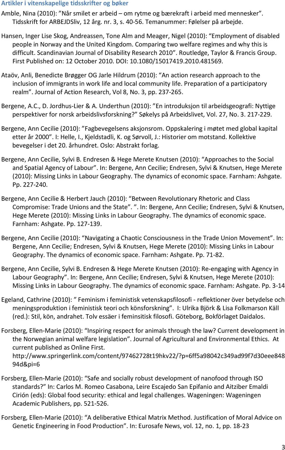 Comparing two welfare regimes and why this is difficult. Scandinavian Journal of Disability Research 2010. Routledge, Taylor & Francis Group. First Published on: 12 October 2010. DOI: 10.