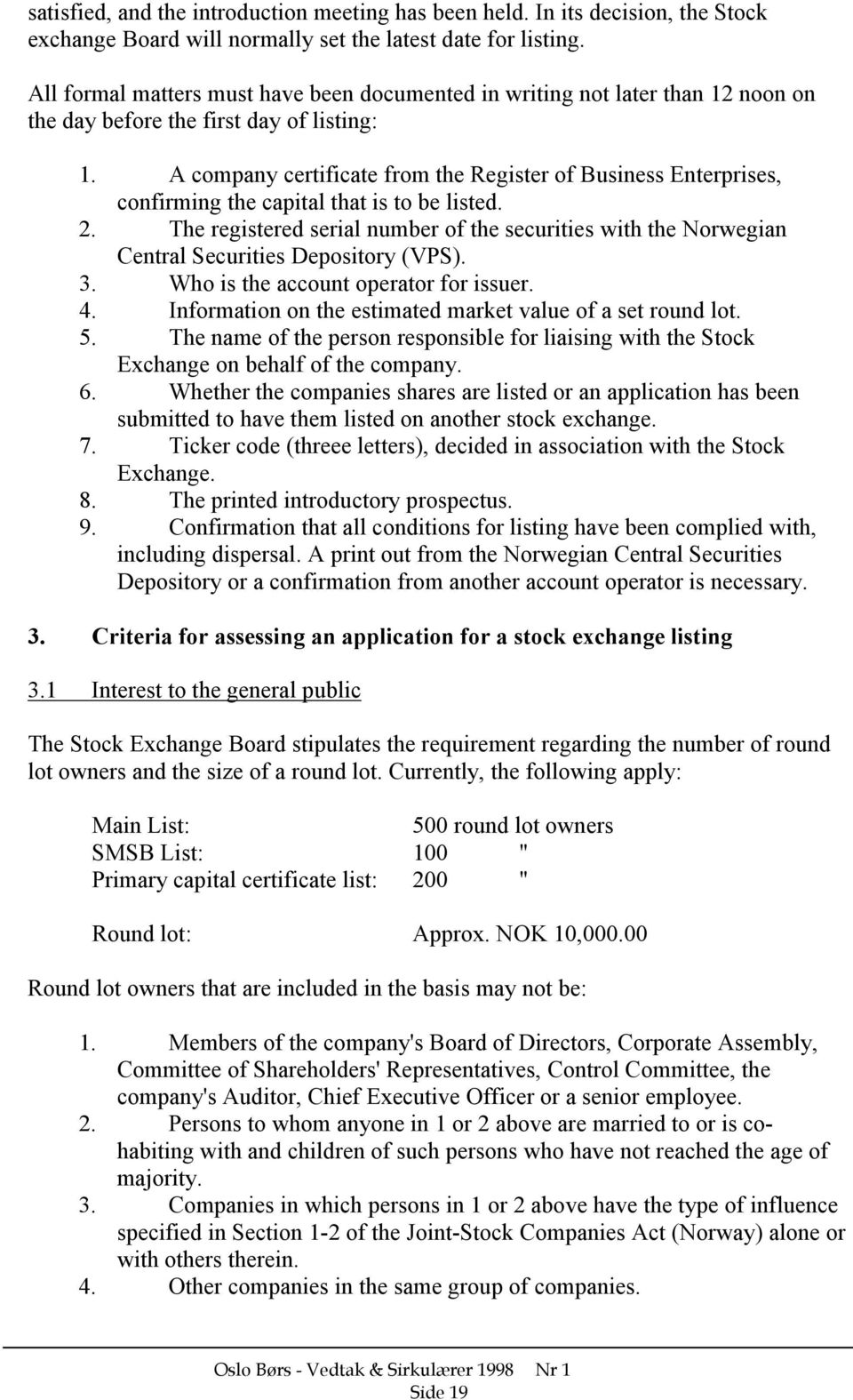 A company certificate from the Register of Business Enterprises, confirming the capital that is to be listed. 2.