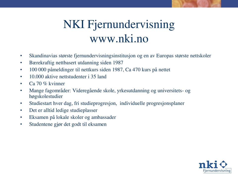 000 påmeldinger til nettkurs siden 1987, Ca 470 kurs på nettet 10.