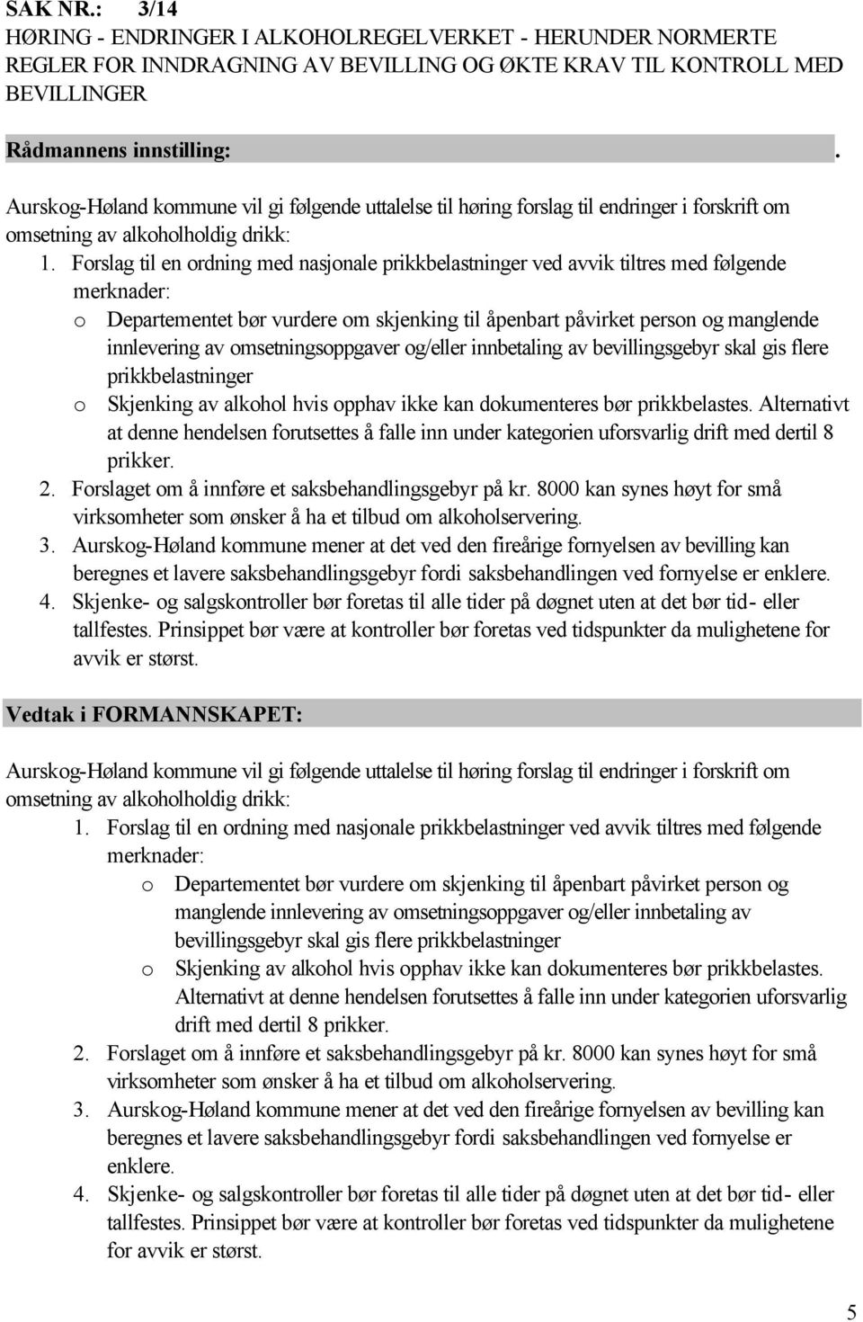 høring forslag til endringer i forskrift om omsetning av alkoholholdig drikk: 1.