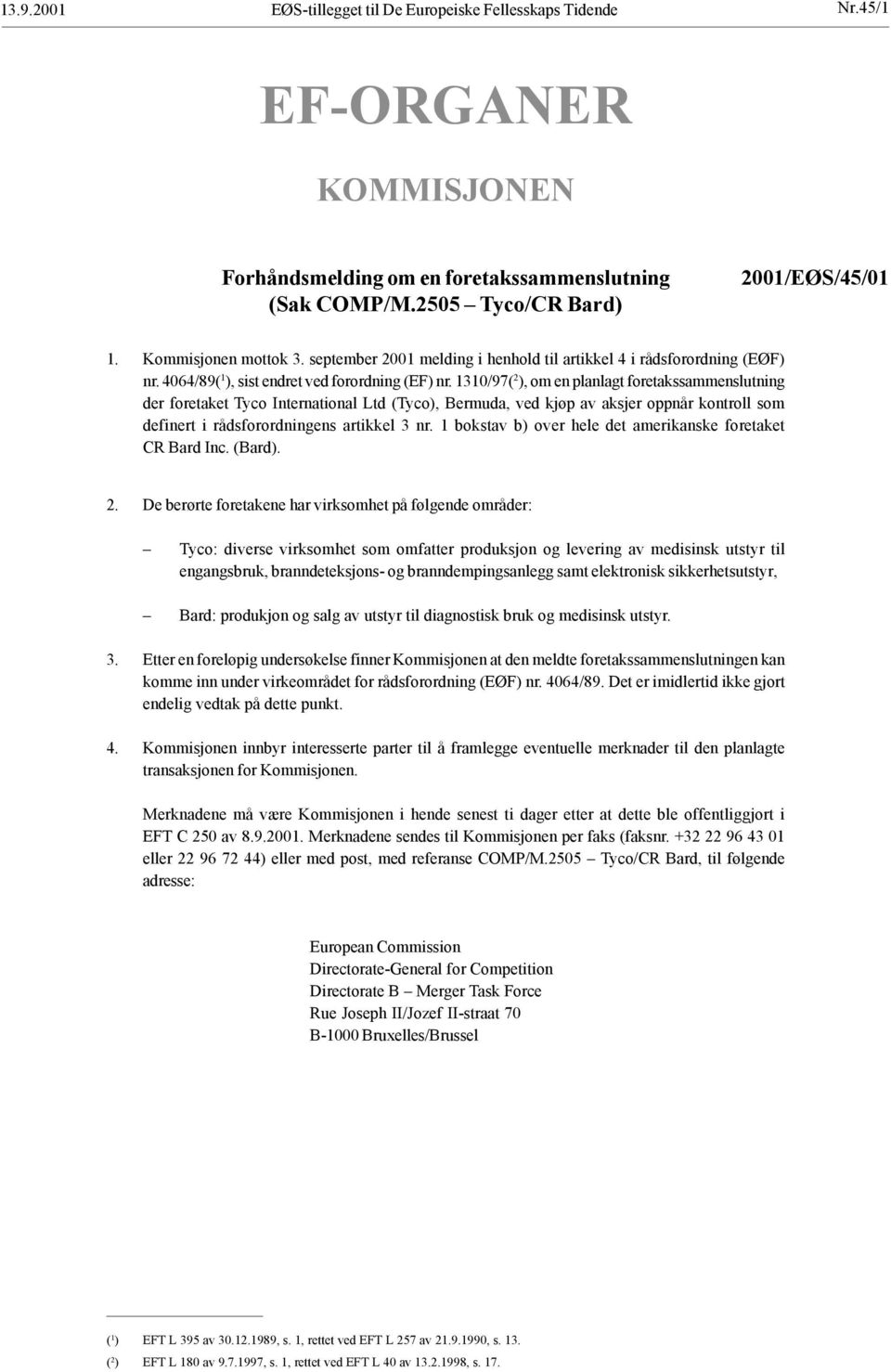 1310/97( 2 ), om en planlagt foretakssammenslutning der foretaket Tyco International Ltd (Tyco), Bermuda, ved kjøp av aksjer oppnår kontroll som definert i rådsforordningens artikkel 3 nr.