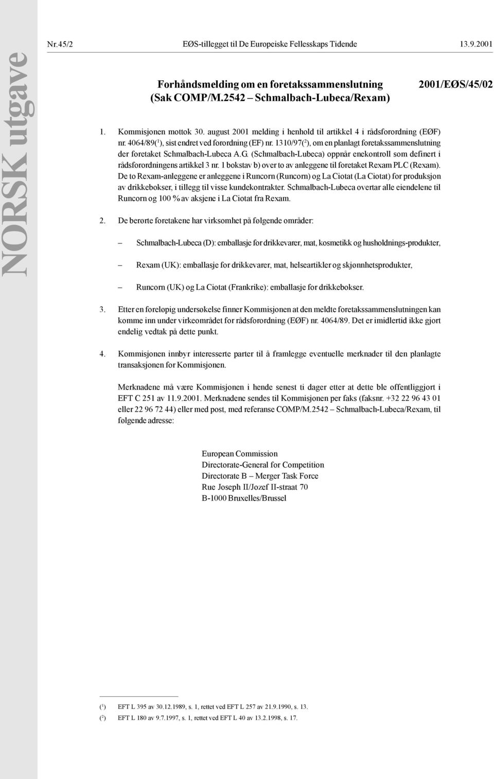 1310/97( 2 ), om en planlagt foretakssammenslutning der foretaket Schmalbach-Lubeca A.G. (Schmalbach-Lubeca) oppnår enekontroll som definert i rådsforordningens artikkel 3 nr.