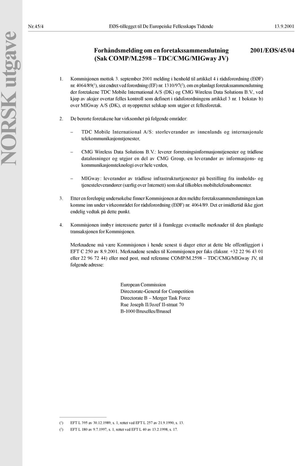 1310/97( 2 ), om en planlagt foretakssammenslutning der foretakene TDC Mobile International A/S (DK) og CMG Wireless Data Solutions B.V.