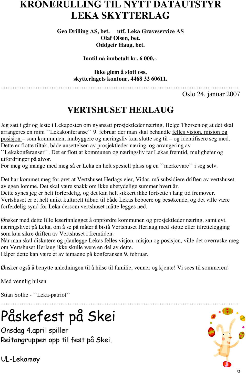 januar 2007 VERTSHUSET HERLAUG Jeg satt i går og leste i Lekaposten om nyansatt prosjektleder næring, Helge Thorsen og at det skal arrangeres en mini ``Lekakonferanse`` 9.