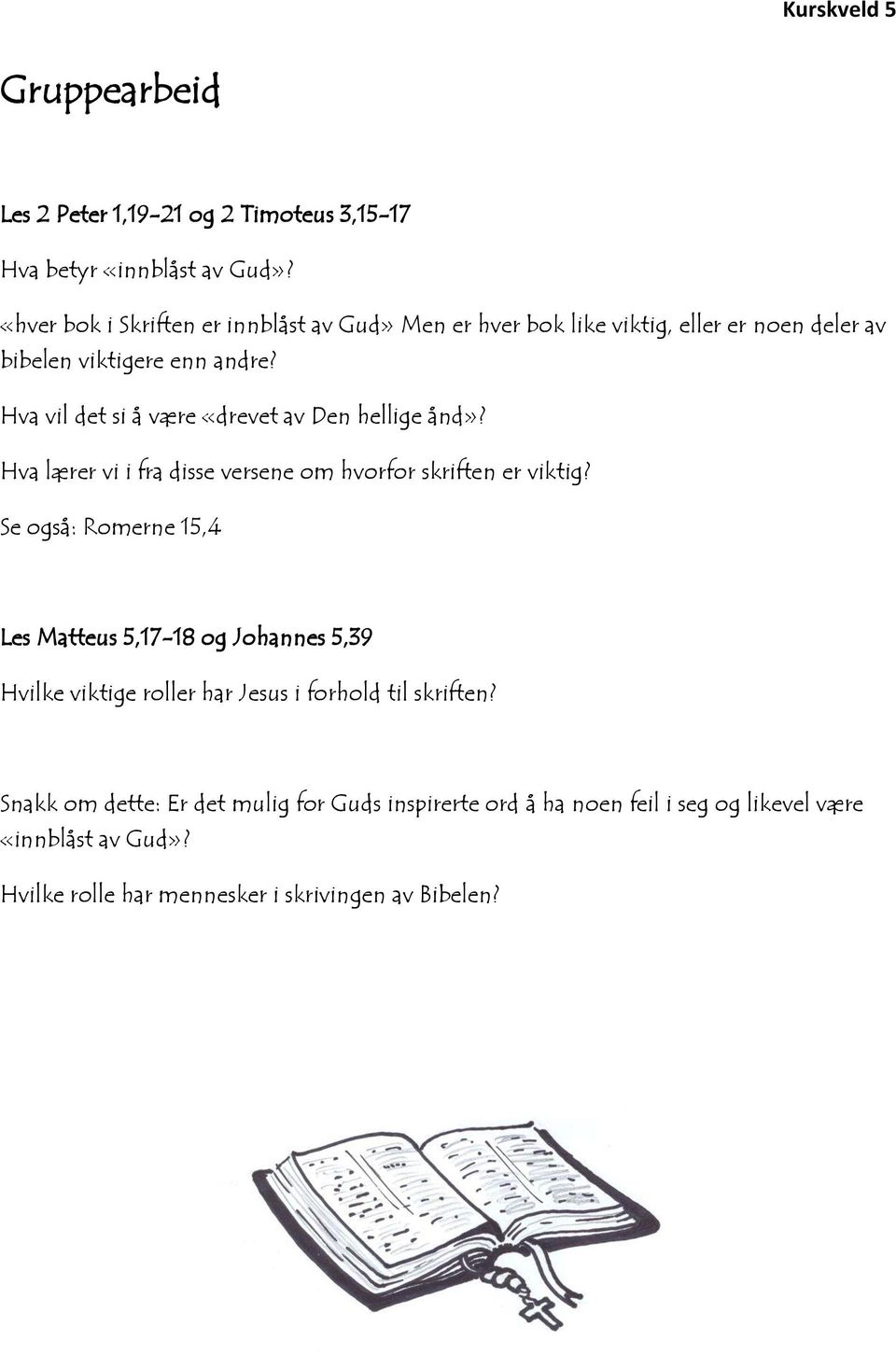 Hva vil det si å være «drevet av Den hellige ånd»? Hva lærer vi i fra disse versene om hvorfor skriften er viktig?