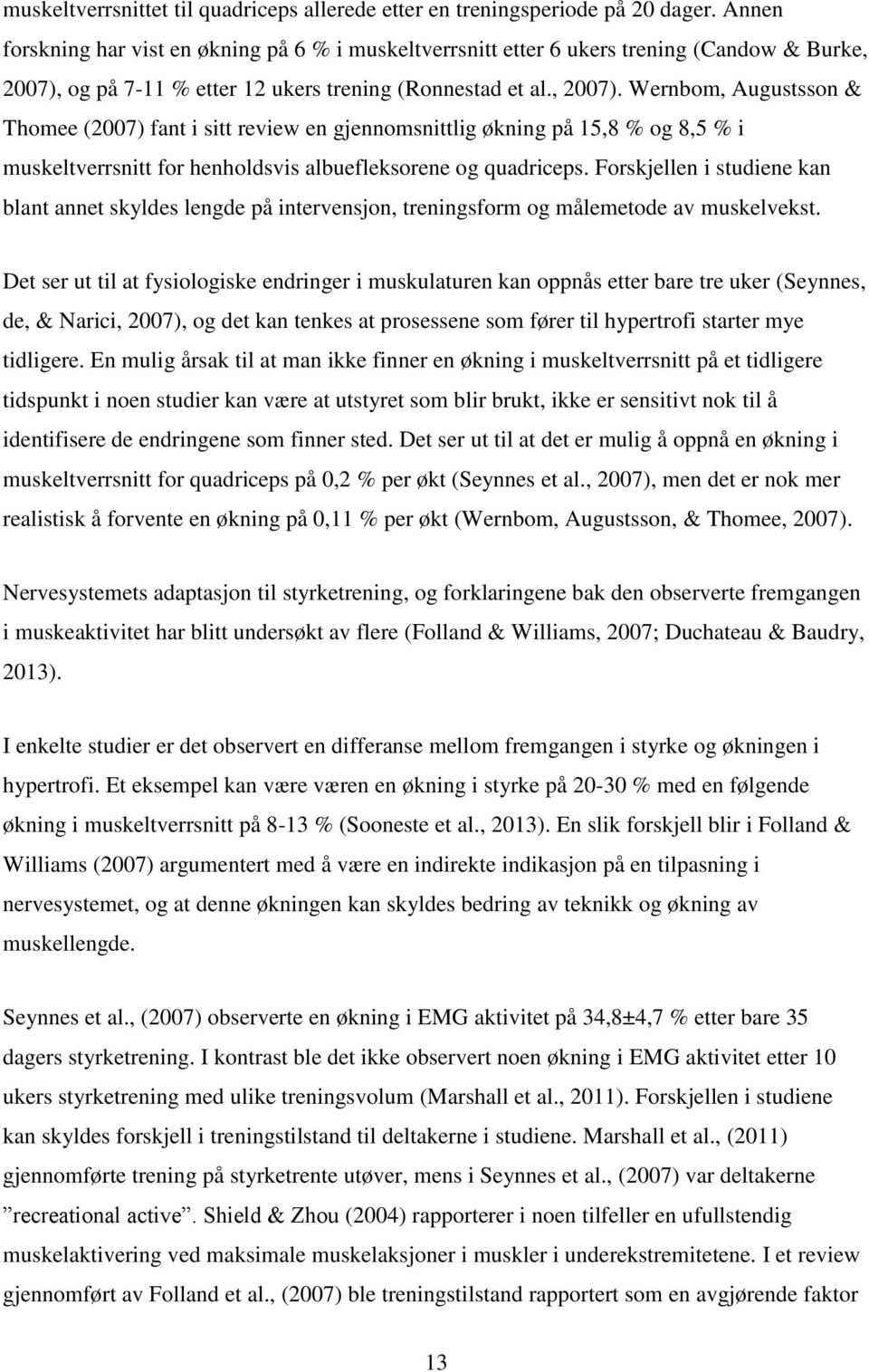 og på 7-11 % etter 12 ukers trening (Ronnestad et al., 2007).