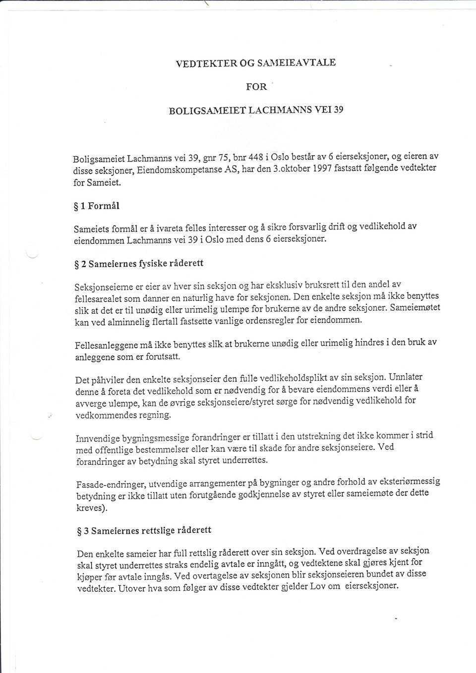 oktober 1997 fastsatt følgende vedtekter for Sameiet.