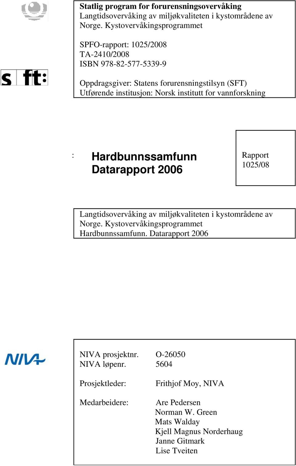 institutt for vannforskning : Hardbunnssamfunn Datarapport 2006 Rapport 1025/08 Langtidsovervåking av miljøkvaliteten i kystområdene av Norge.