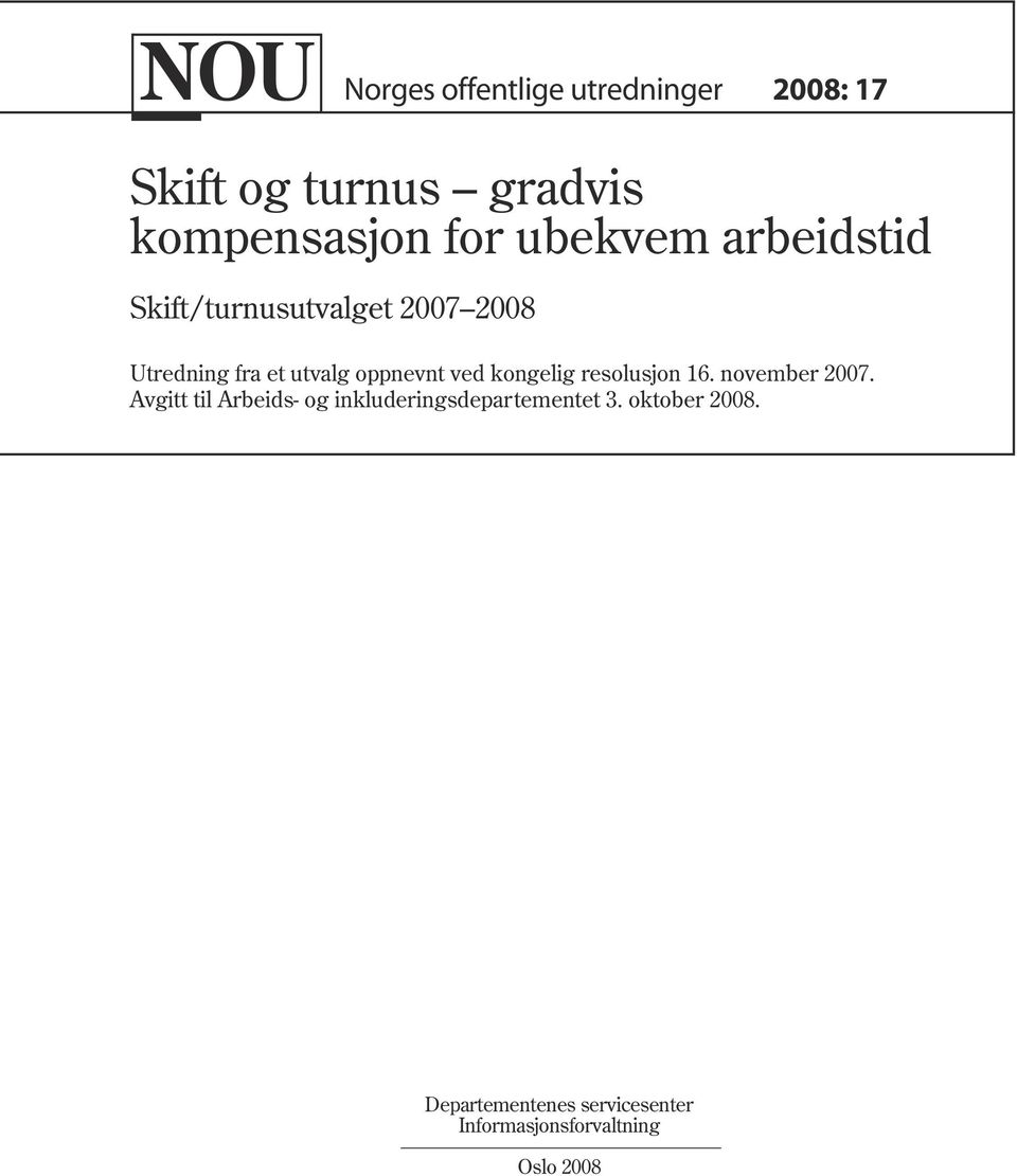 resolusjon 16. november 2007. Avgitt til Arbeids- og inkluderingsdepartementet 3. oktober 2008.