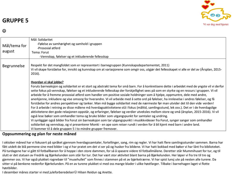 2015-2016). Hvordan vi skal jobbe? Foruts barneaksjon og solidaritet er et stort og abstrakt tema for små barn.