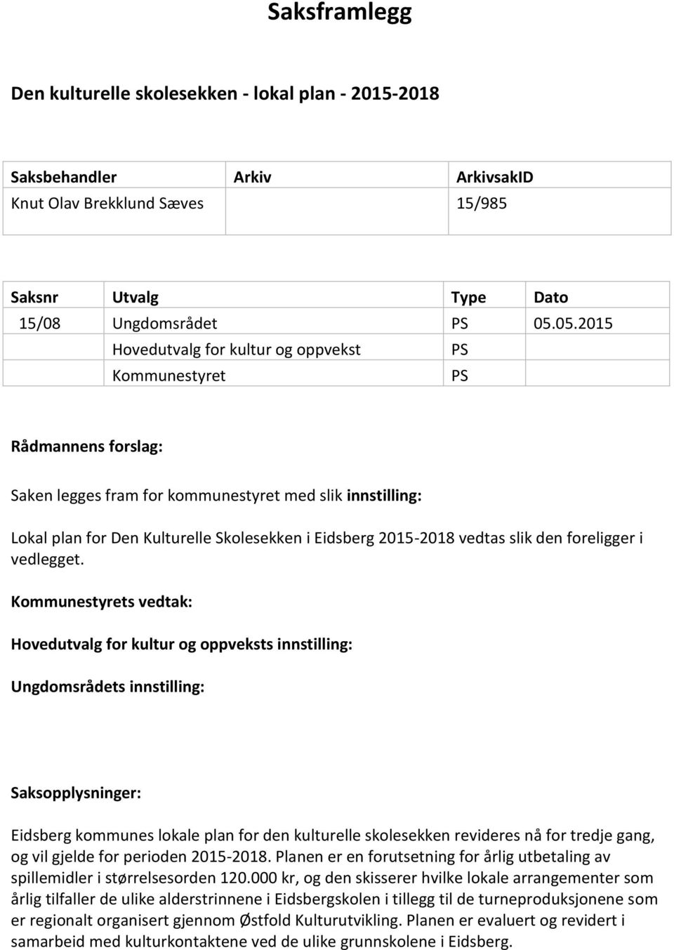 2015-2018 vedtas slik den foreligger i vedlegget.